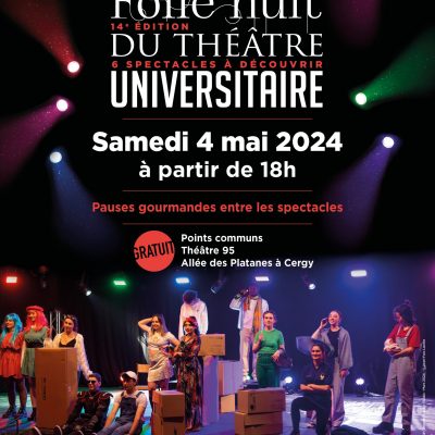 Folle Nuit du Théâtre Universitaire le 04 mai au Théâtre 95 CERGY